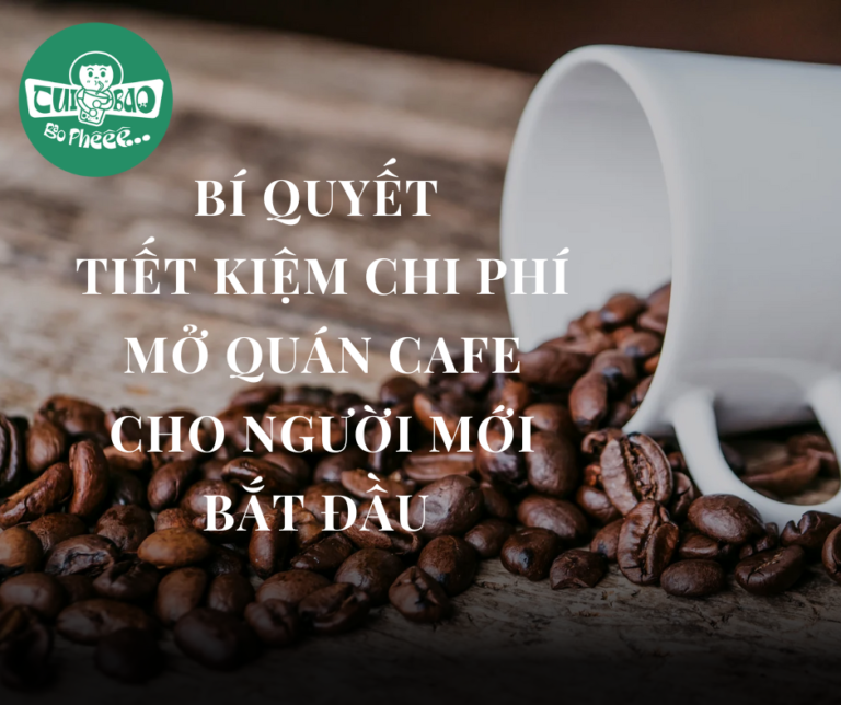 Chi Phí Mở Quán Cafe: Bật Mí Bí Quyết Tiết Kiệm Cho Người Mới Khởi Nghiệp