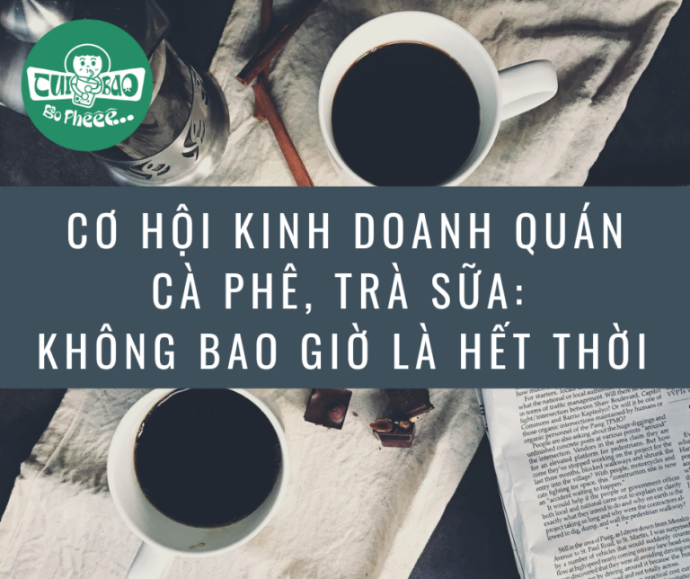 Cơ Hội Kinh Doanh Quán Trà Sữa, Cà Phê: Xu Hướng 5 Năm Không Lỗi Thời???