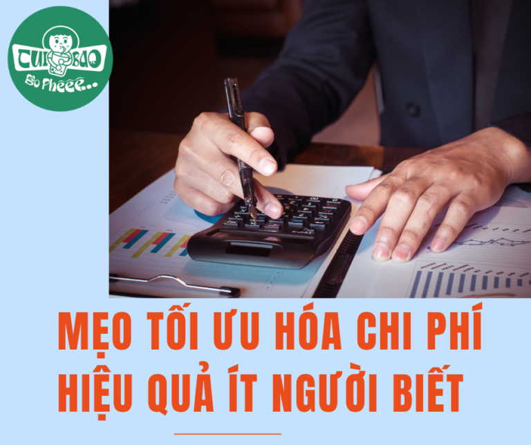 Mẹo Tối Ưu Chi Phí Ít Người Biết Nhưng Hiệu Quả