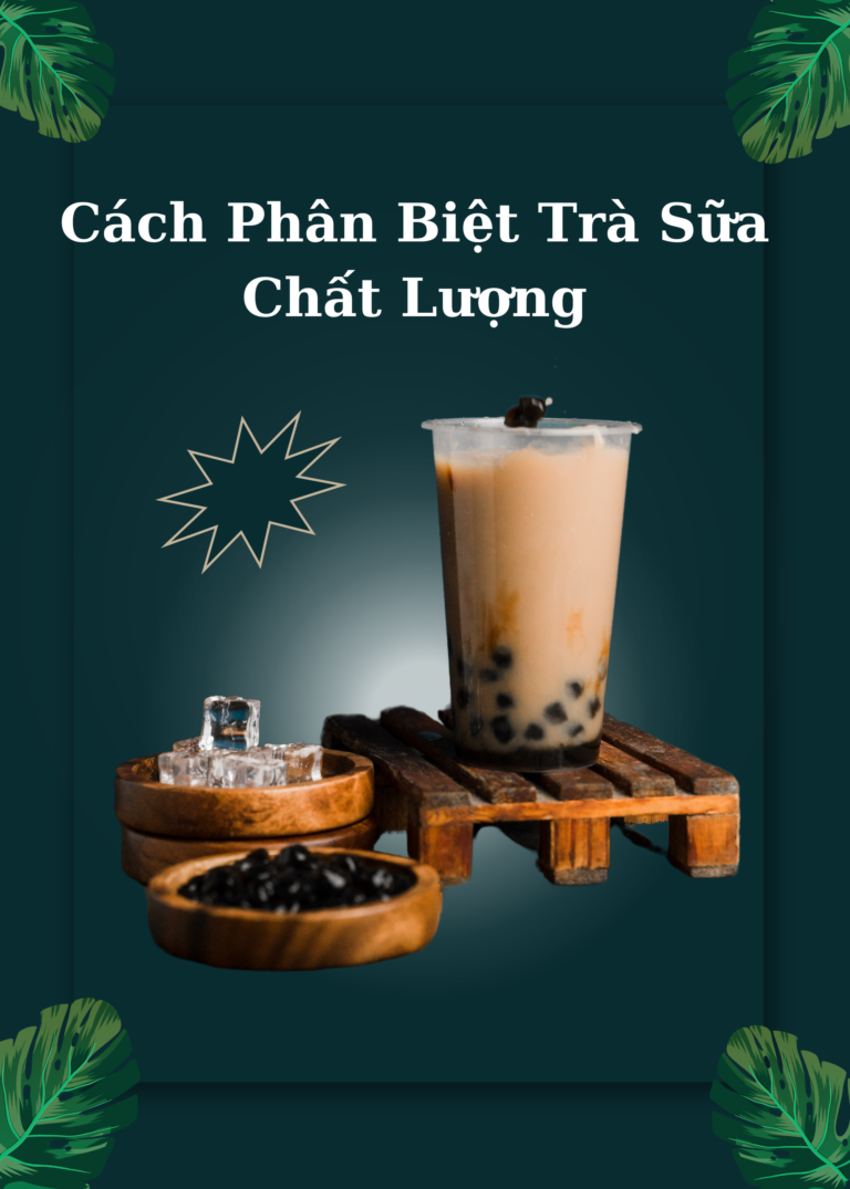 Cách Phân Biệt Trà Sữa Chất Lượng